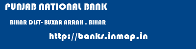 PUNJAB NATIONAL BANK  BIHAR DIST- BUXAR ARRAH , BIHAR   banks information 